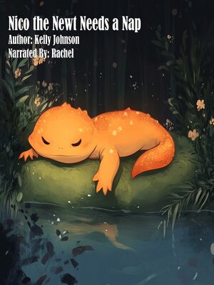 cover image of Nico the Newt Needs a Nap
